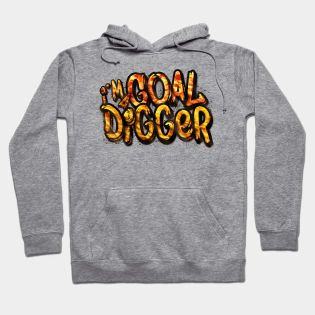 Goal Digger Hoodie by Jarrodjvandenberg